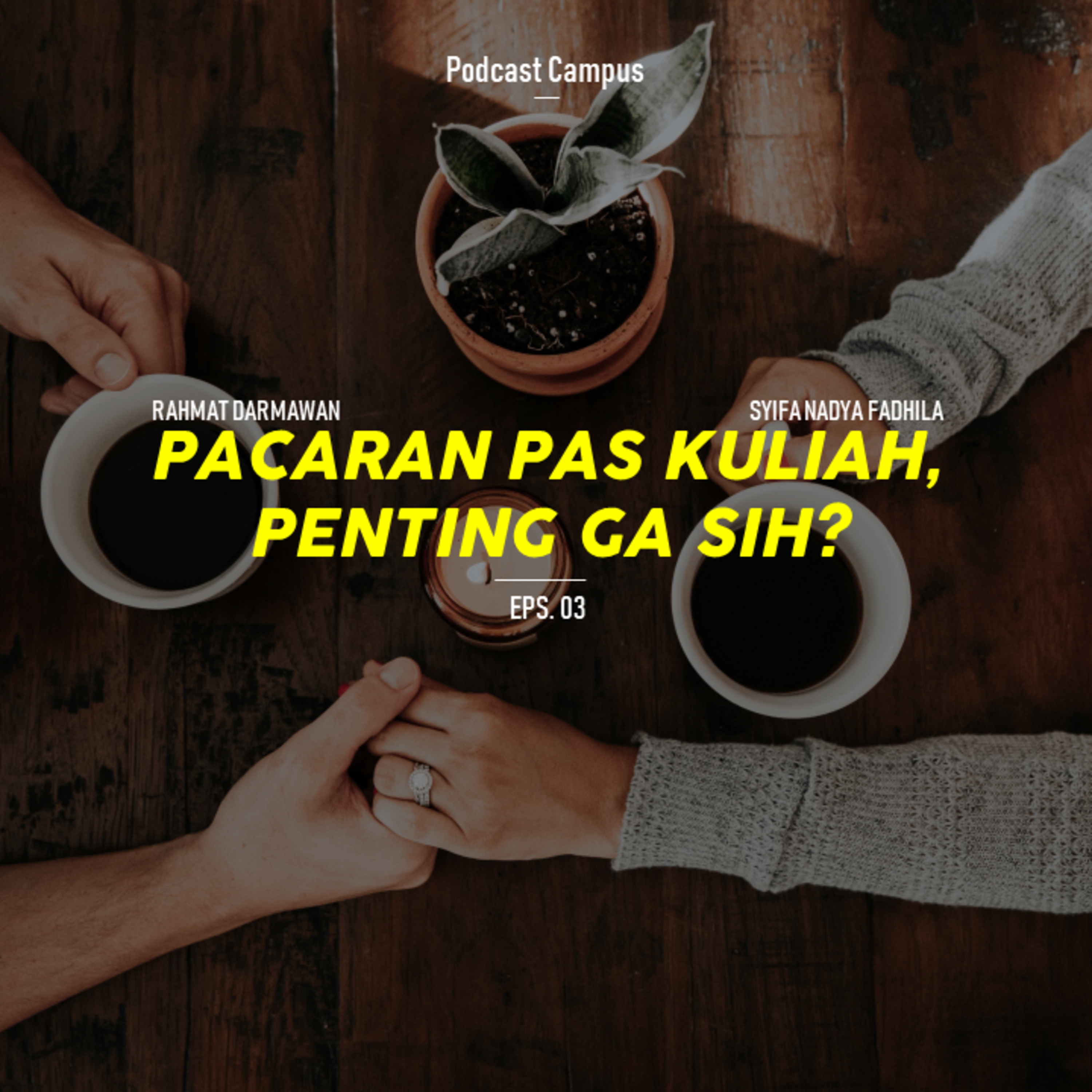 Eps 4 - Podcast Campus - Pacaran vs Engga Pacaran Feat Syifa Nadya Fadhila cover art