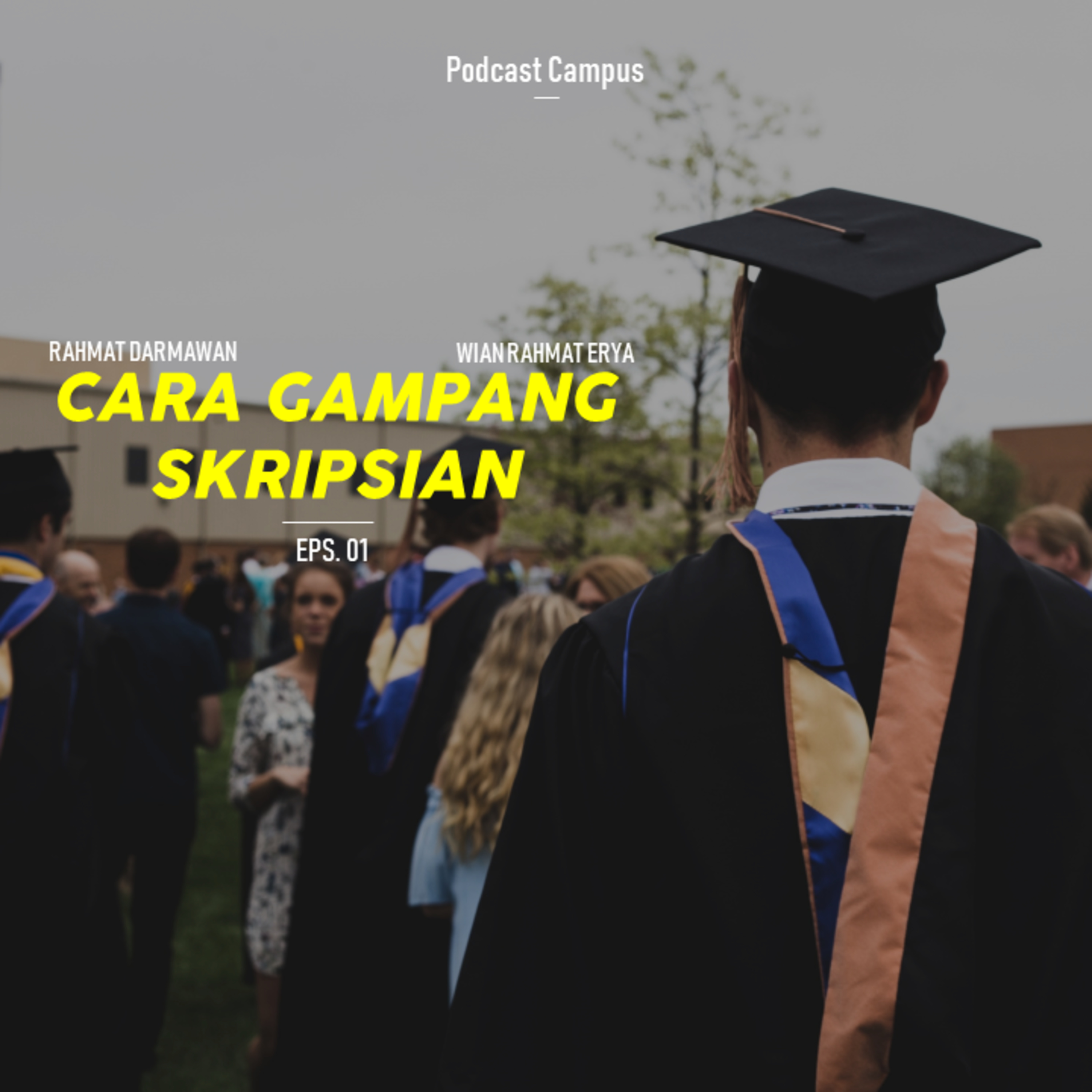 Eps 2 - Podcast Campus - Cara Gampang Skripsian Feat Wian Rahmat Erya cover art