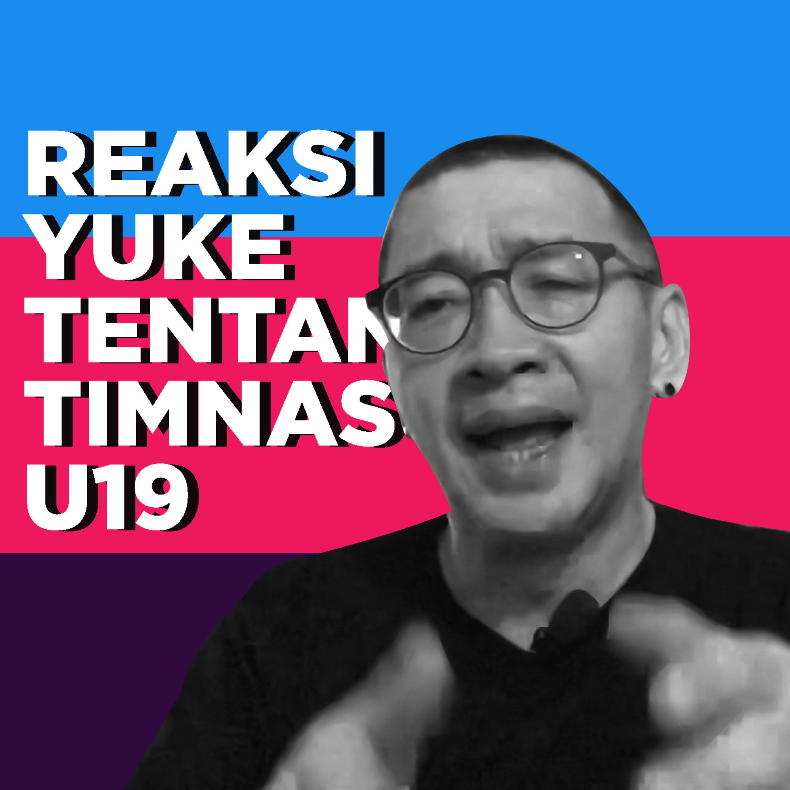 01. Justinus Lhaksana - Reaksi Terhadap Pendapat Yuke Tentang Timnas U19 #JUSINDO cover art
