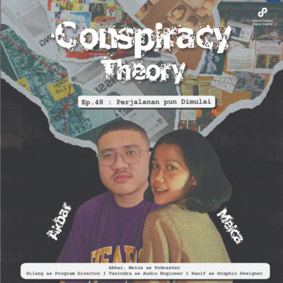 Conspiracy Theory | S2 | Eps. 48 | Perjalananpun Dimulai! cover art