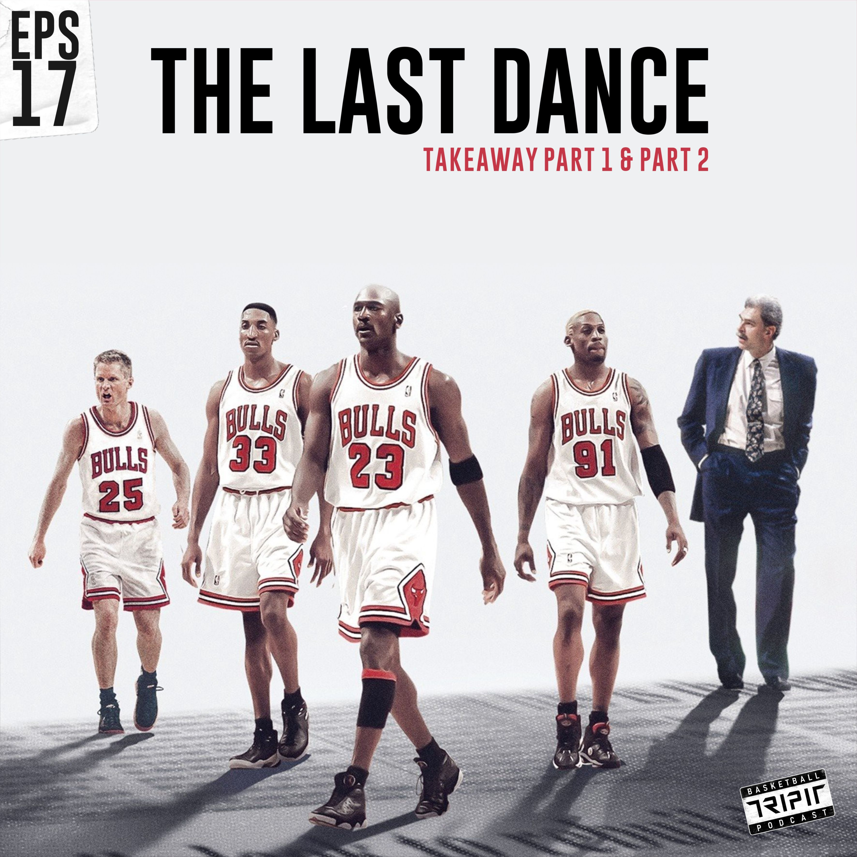 Eps. 17 : The Last Dance - Takeaway Part 1 & 2