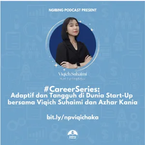 #CareerSeries: Adaptif dan Tangguh di Dunia Start-Up bersama Viqich Suhaimi dan Azhar Kania cover art
