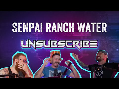 Senpai Ranch Water Noticed Us UwU - Unsubscribe Podcast Ep 5 cover art