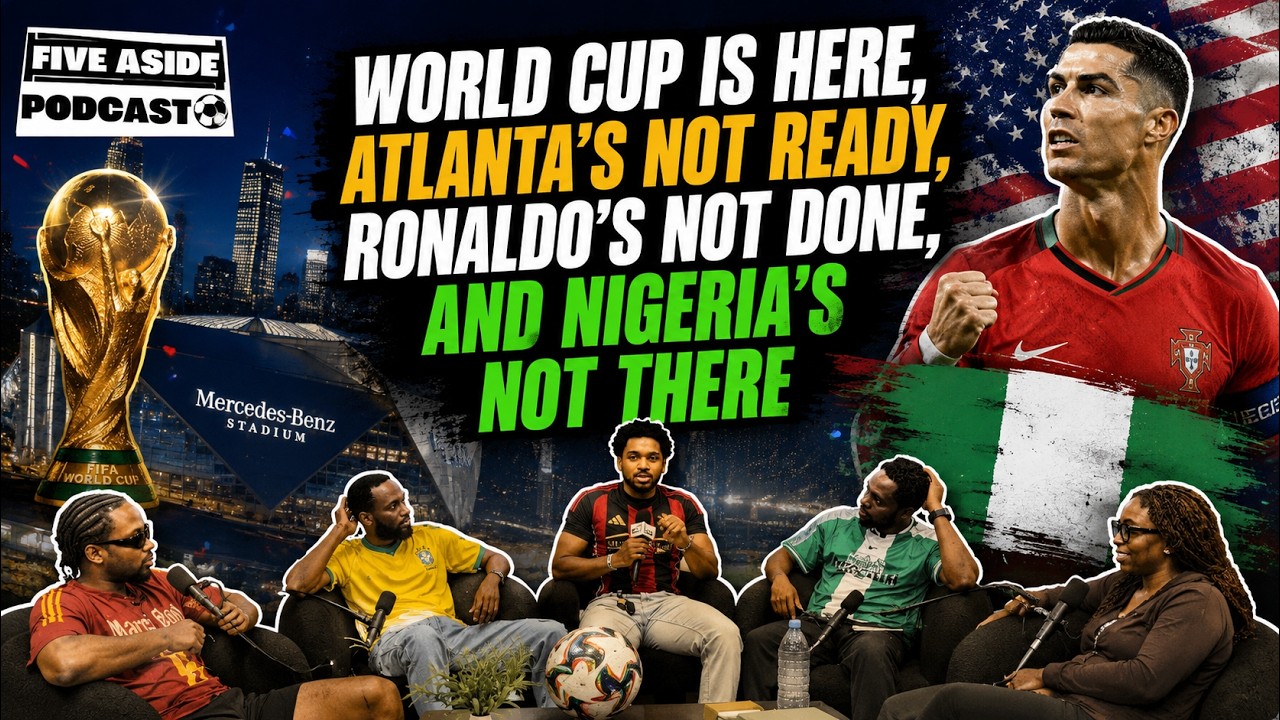 World Cup is here, Atlanta’s Not Ready, Ronaldo’s Not Done, and Nigeria’s Not There cover art