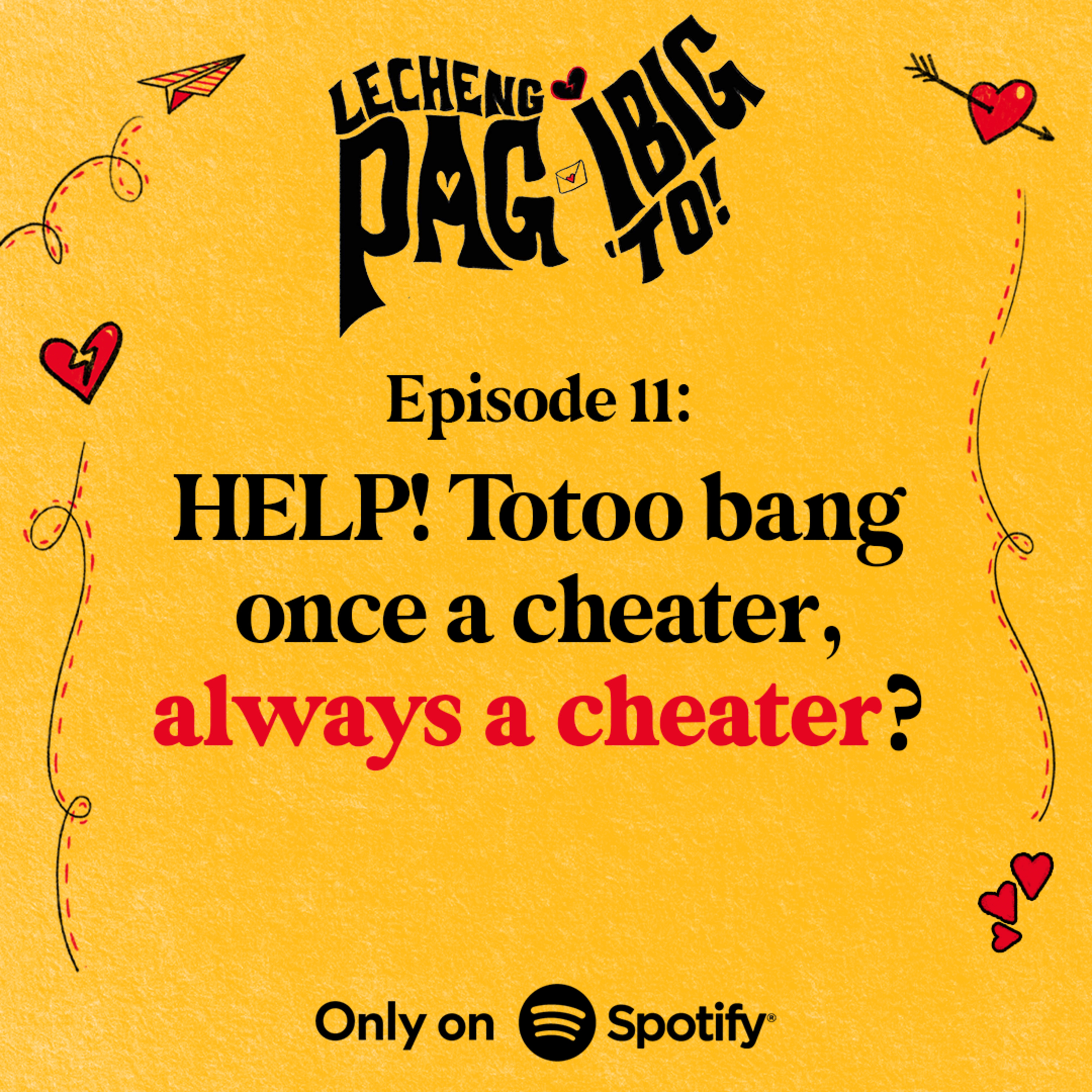 11: HELP! TOTOO BANG ONCE A CHEATER, ALWAYS A CHEATER??