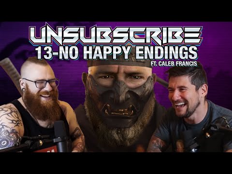 No Happy Endings ft. Caleb Francis - Unsubscribe Podcast Ep 13 cover art