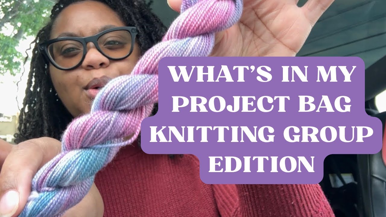 What’s in my Project Bag? Knit Night Edition! W.I.Ps and Yarn Unboxing! cover art