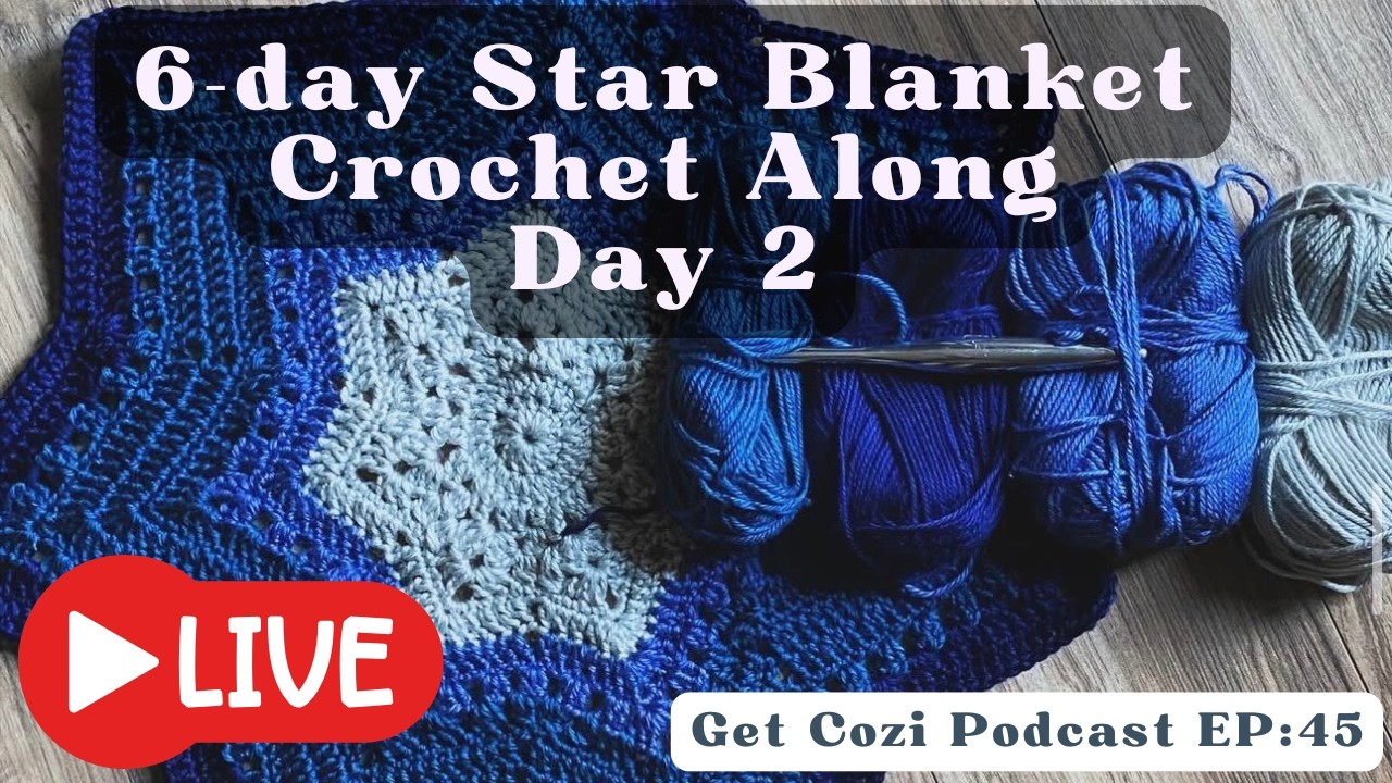 VERTICAL STREAM: Get Cozi Podcast: 6 day Star Blanket CAL!  DAY 2 cover art