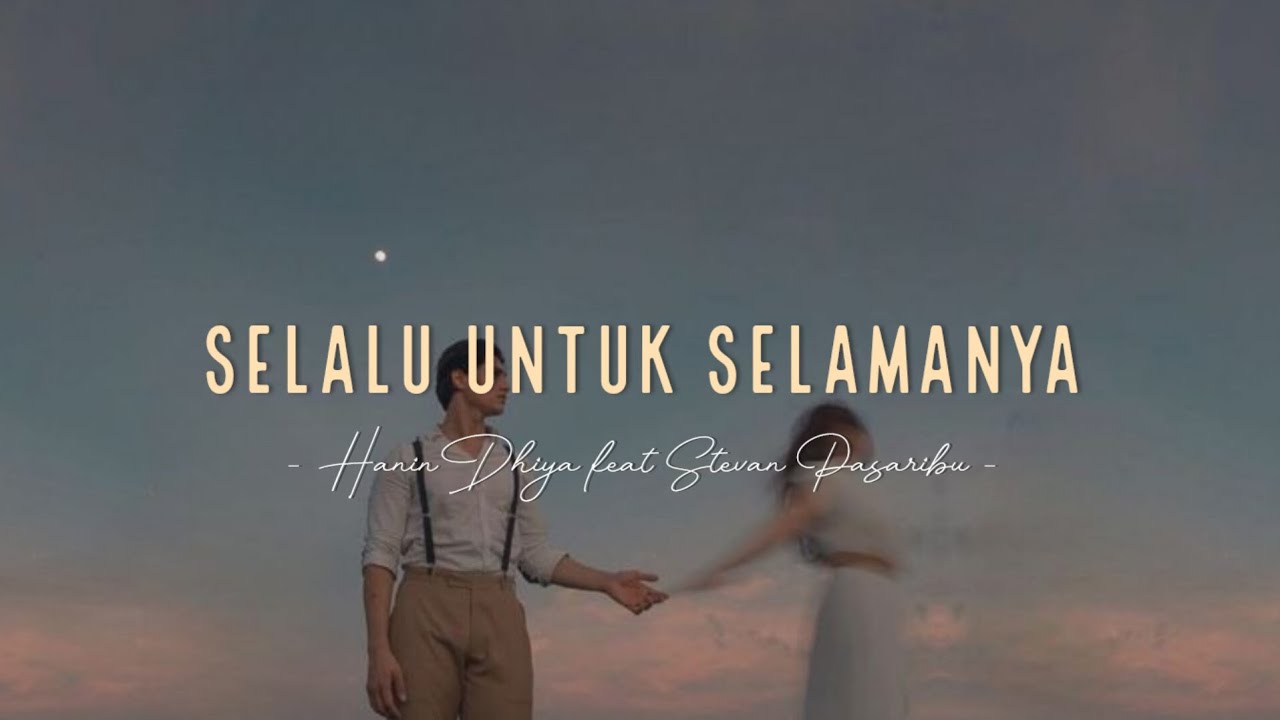 Hanin Dhiya feat Stevan Pasaribu - Selalu untuk selamanya | Lirik Video cover art