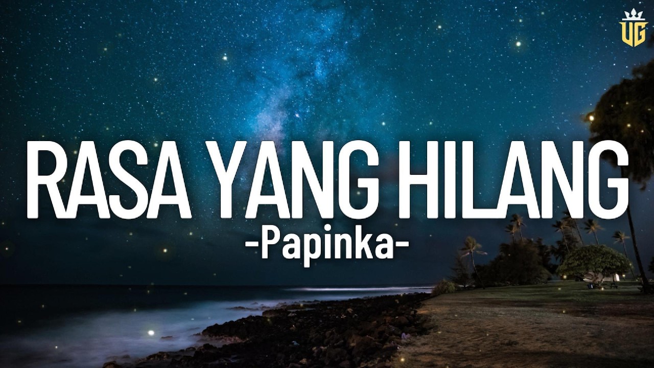 Rasa Yang Hilang - Papinka || Lirik