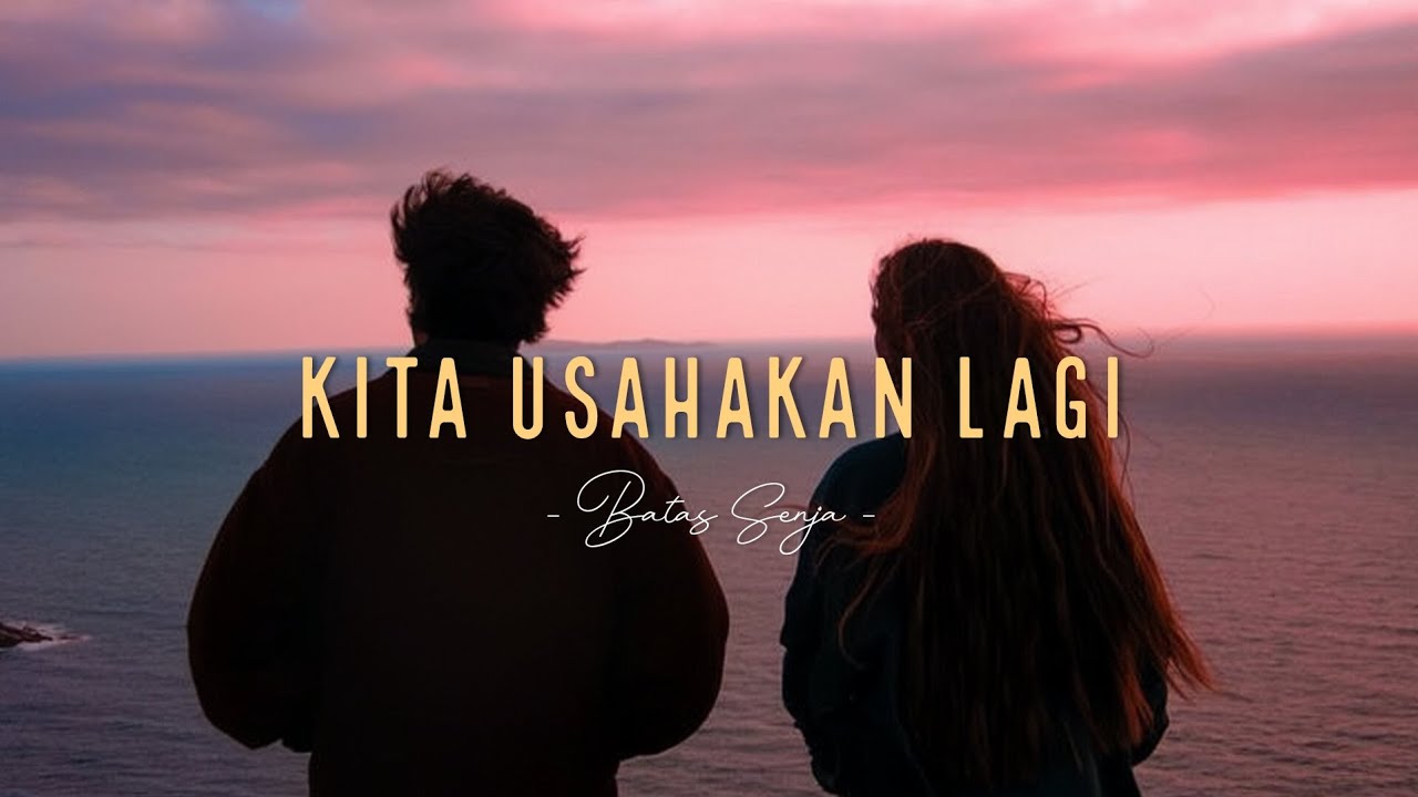 Batas Senja - Kita Usahakan Lagi | Lyrics Video cover art