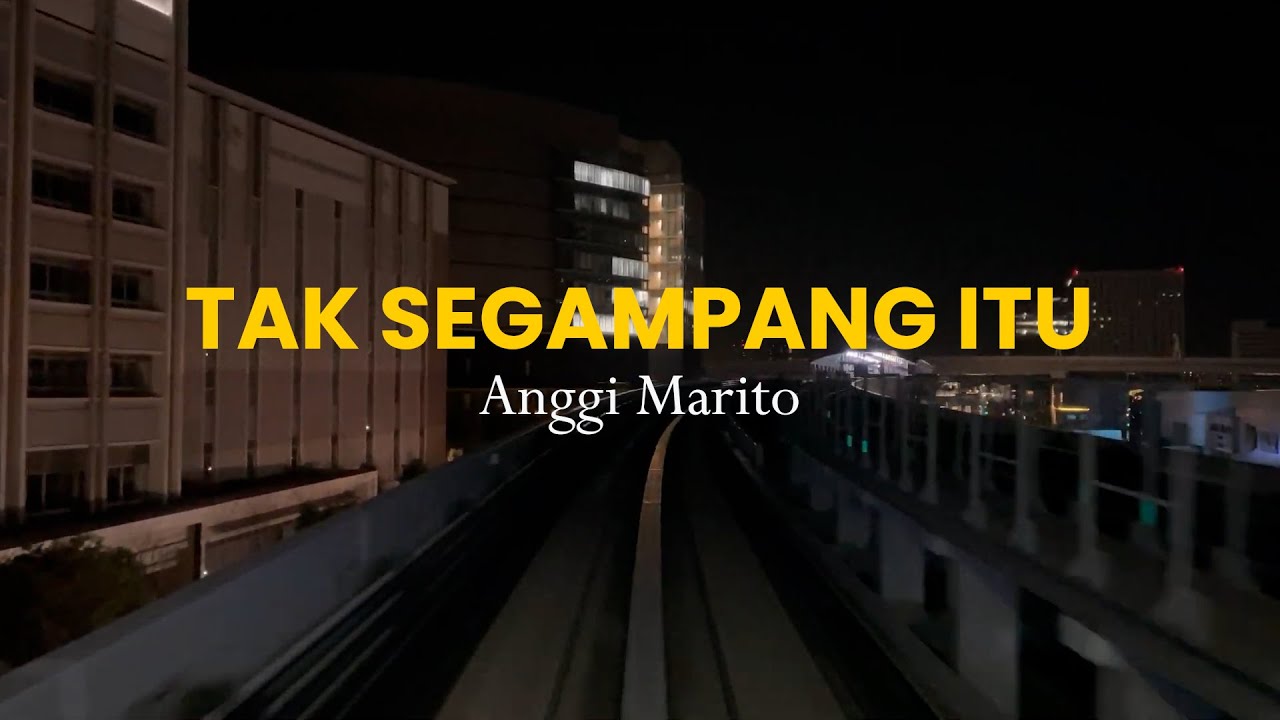 TAK SEGAMPANG ITU - ANGGI MARITO (VIDEO LIRIK) cover art