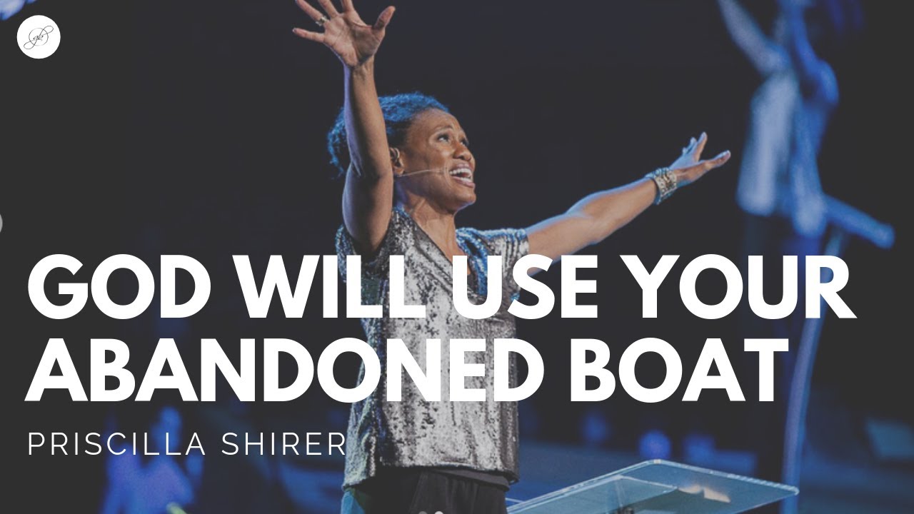 Priscilla Shirer: God Will Use Your Abandoned Boat cover art