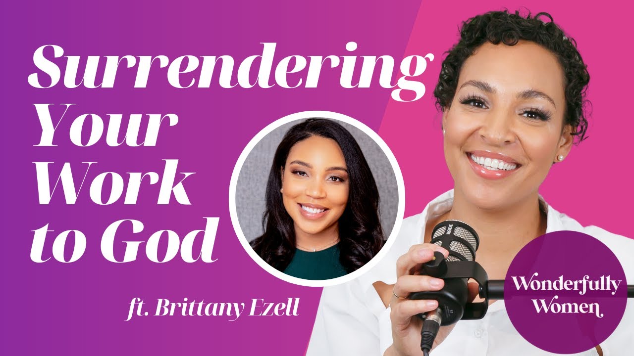 Work Completely Surrendered to God ft. Brittany Ezell || Wonderfully Women Podcast cover art