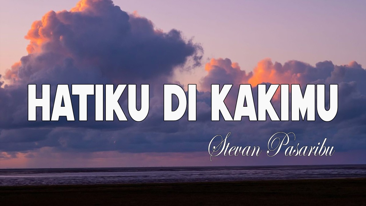 Stevan Pasaribu - Hatiku Di Kakimu ( LIRIK ) cover art