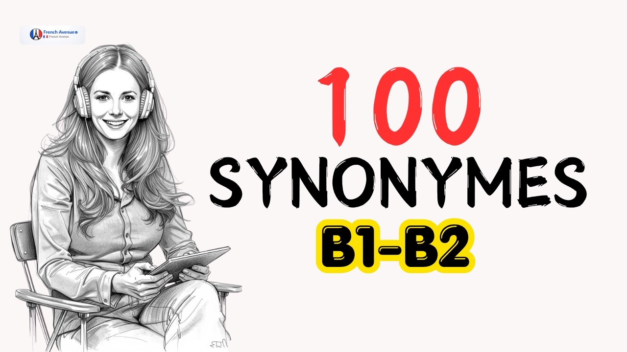 100 Synonymes Français B1-B2 | Améliorer son vocabulaire | French Avenue cover art