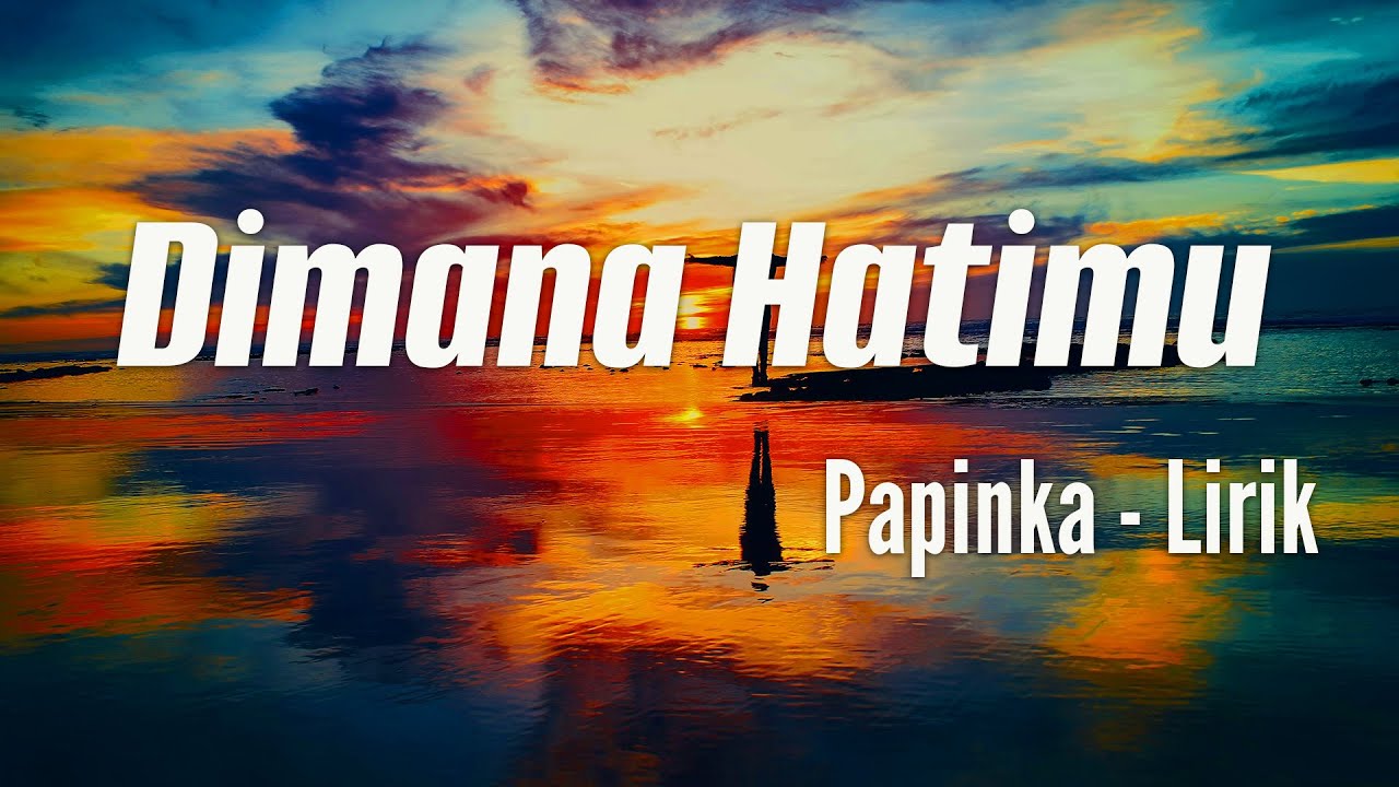(lirik) Dimana Hatimu - Papinka cover art