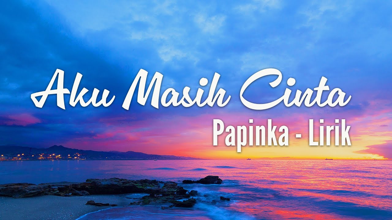 [Lirik] Aku Masih Cinta - Papinka cover art