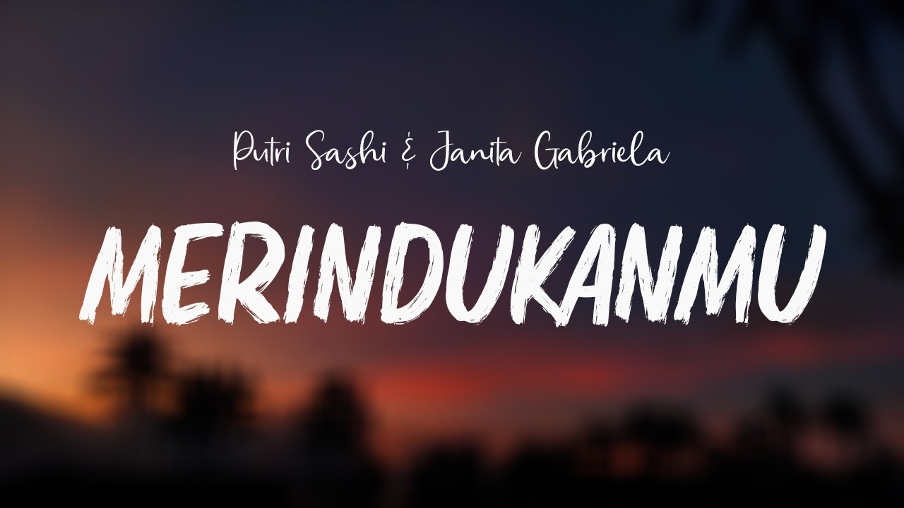 Putri Sashi & Janita Gabriela  - Merindukanmu ( LIRIK ) cover art