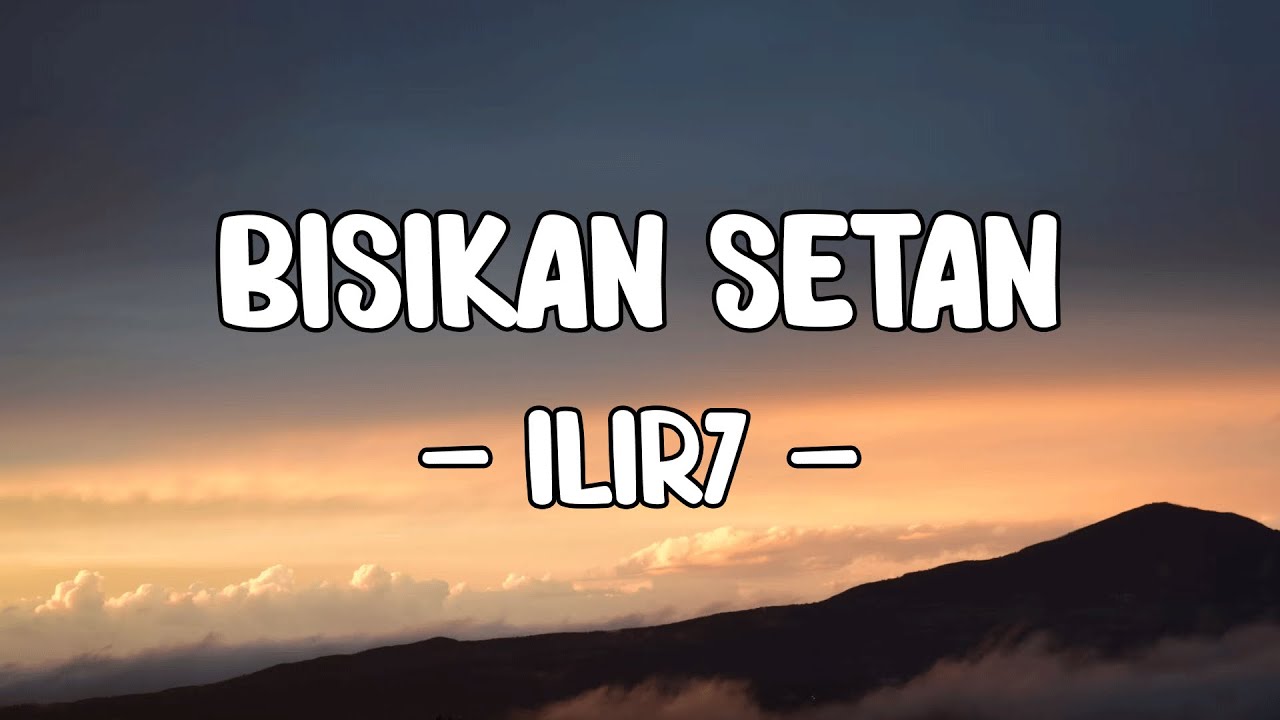 ILIR7 - Bisikan Setan || LIRIK