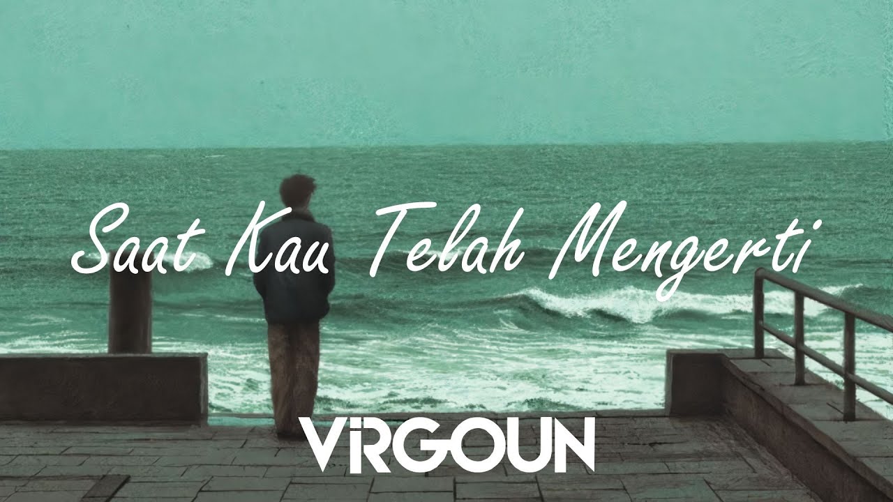 VIRGOUN - SAAT KAU TELAH MENGERTI (VIDEO LIRIK) cover art