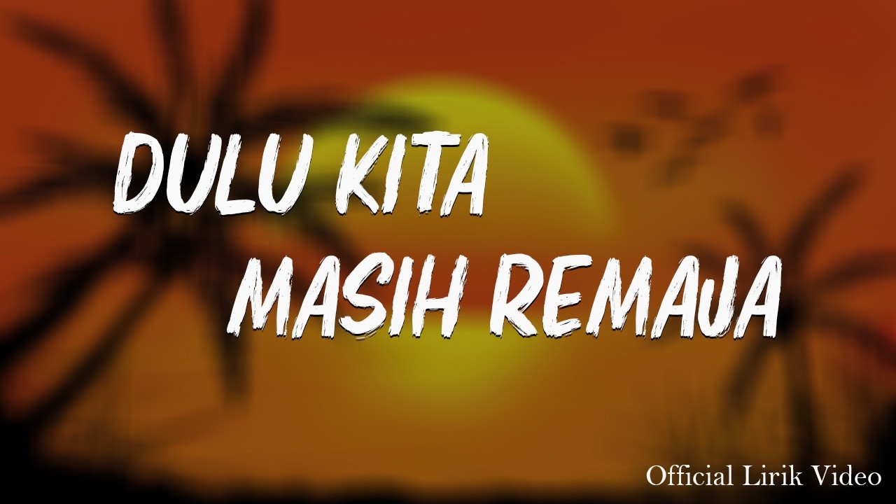 NOAH - Dulu Kita Masih Remaja ( Official Lirik Video ) cover art