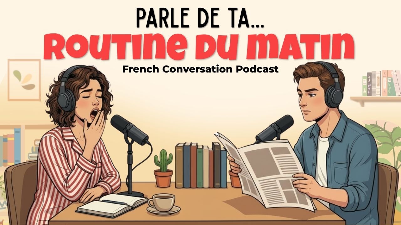 How to talk about your Morning Routine | French Podcast for Easy Conversation cover art