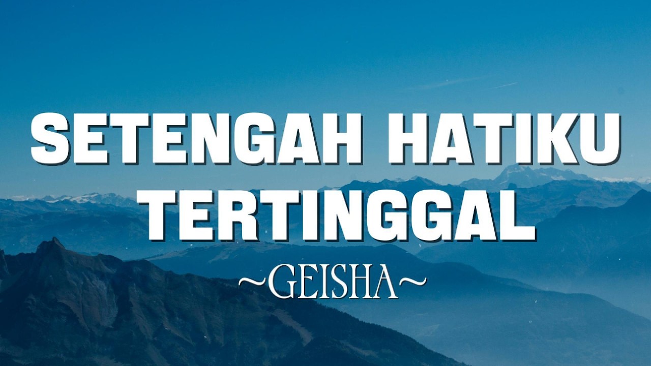 Setengah Hatiku Tertinggal – Geisha (Lirik Lagu ) cover art