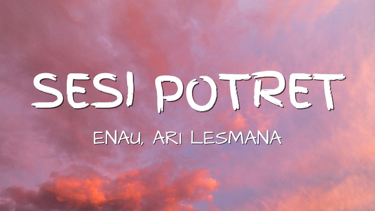 eńau feat. Ari Lesmana - Sesi Potret (LIRIK LAGU) cover art
