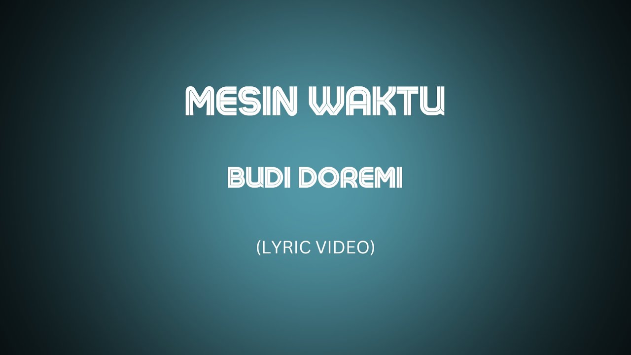 BUDI DOREMI - MESIN WAKTU (VIDEO LIRIK) cover art