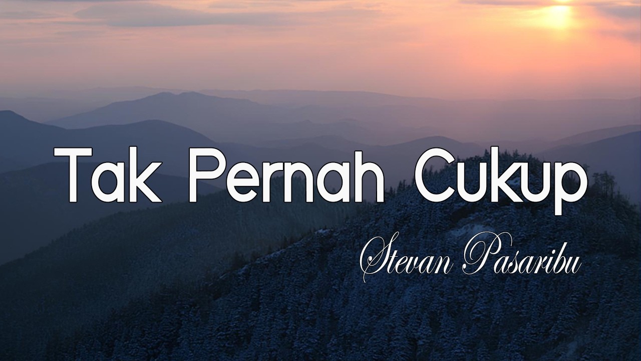 Stevan Pasaribu - Tak Pernah Cukup ( LIRIK ) cover art