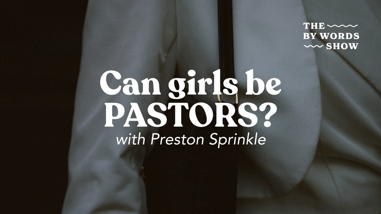 Can Girls Be Pastors? A Biblical Conversation About Women in Leadership with Preston Sprinkle cover art