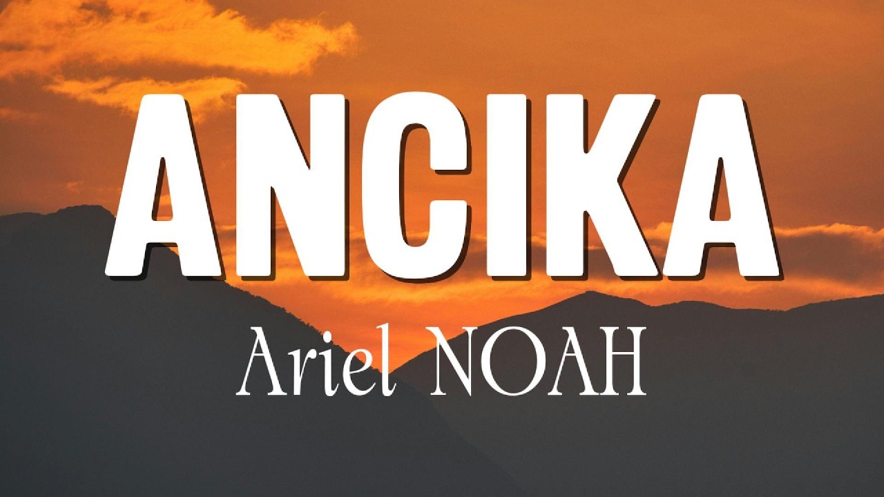 Ariel NOAH -  Ancika  ( Lirik) Single Terbaru cover art