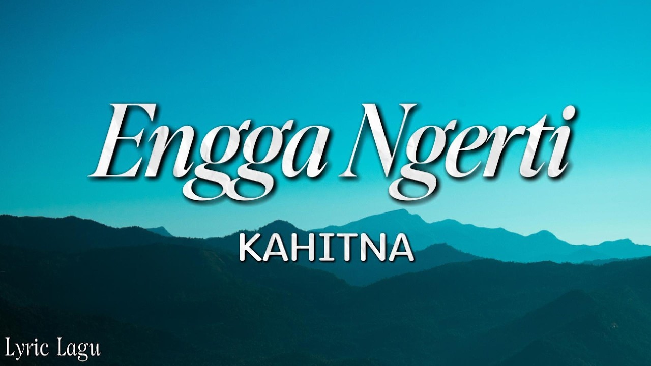 Kahitna - Engga Ngerti (Official Lyric Video) cover art