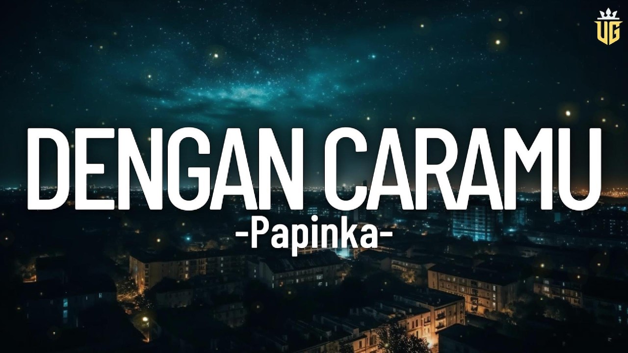 Dengan Caramu - Papinka || Lirik