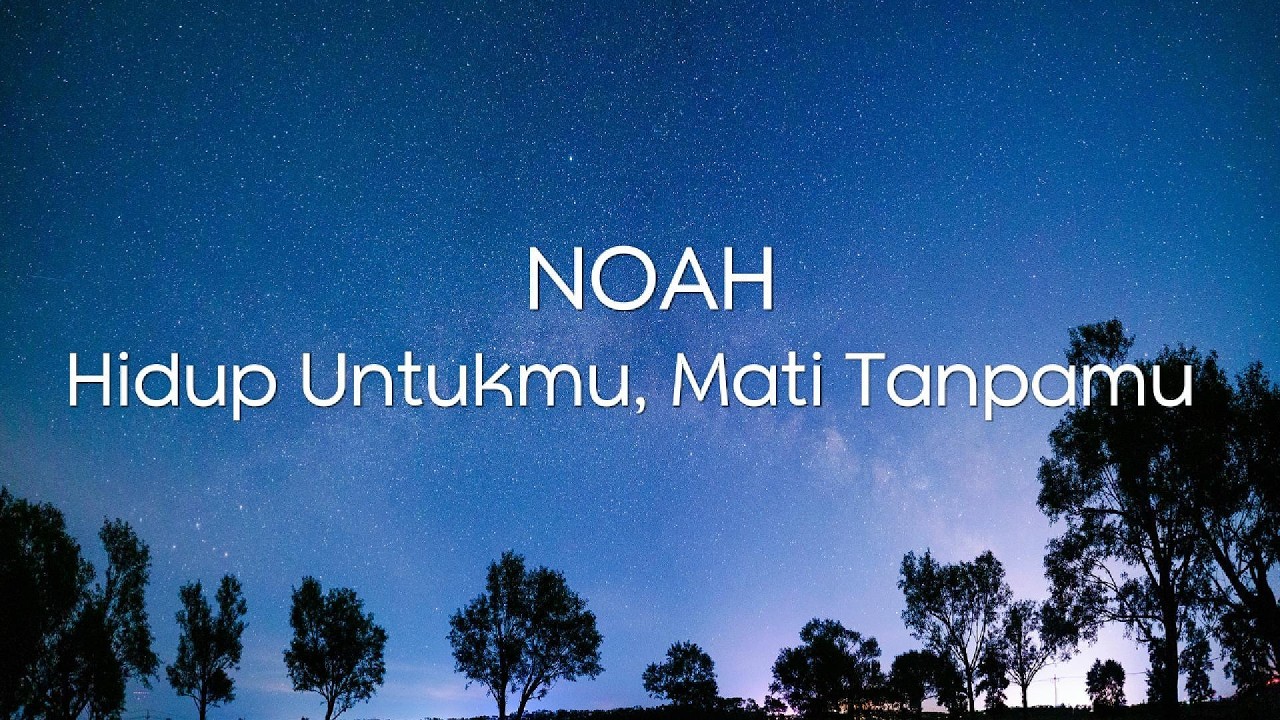 Noah - Hidup Untukmu Mati Tanpamu Lirik cover art