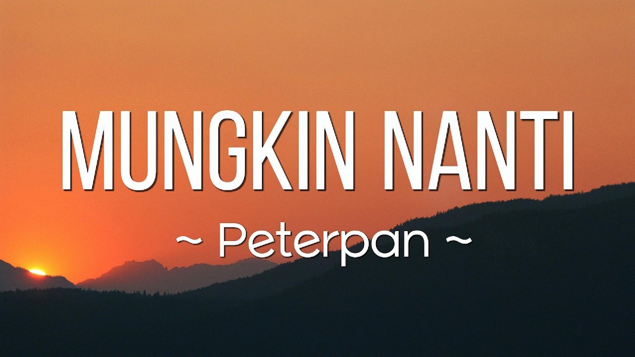 Mungkin Nanti - Peterpan ( Lirik Video ) cover art