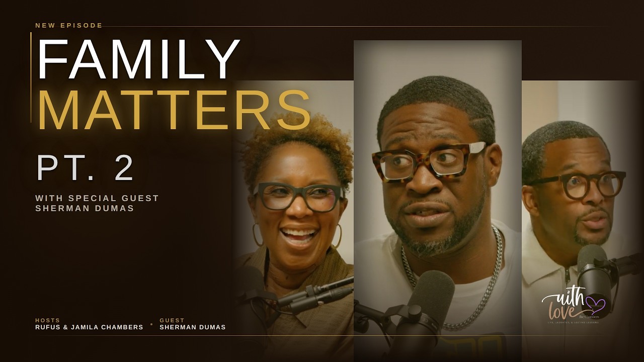 Family Matters A Conversation with Sherman Dumas on Healing Relationships Pt. 2 (Ep. 58 Video) cover art