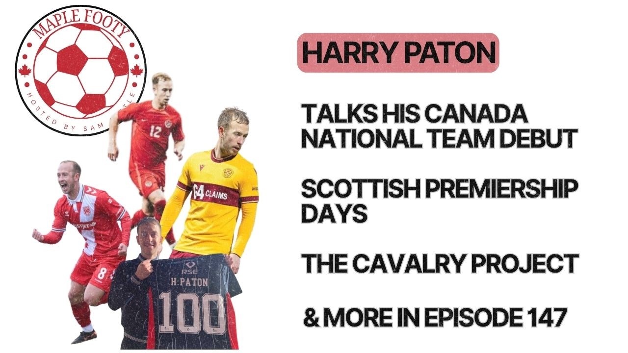 Harry Paton talks Canada Debut, Motherwell & Ross County Days, the Cavalry Project and more cover art