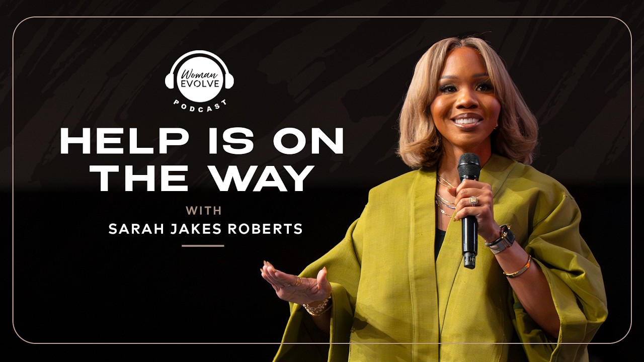 Help is On the Way with Sarah Jakes Roberts