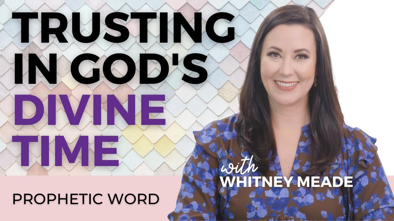 New Prophetic Word: Trusting in God's Divine Time with Whitney Meade cover art