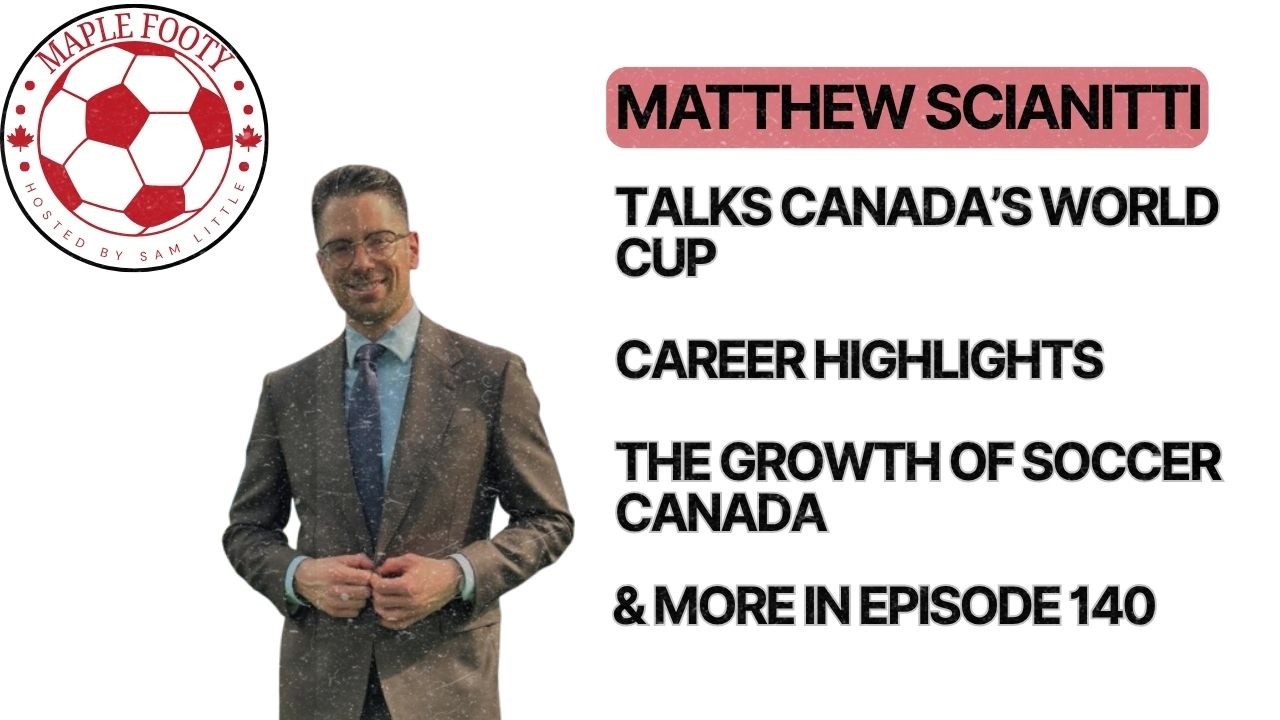 Matthew Scianitti talks Career Highlights, Canada's World Cup, Growing Soccer In Canada & More cover art