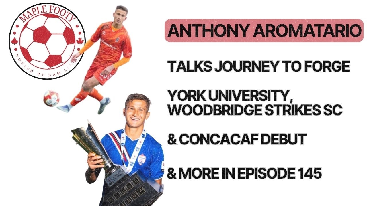 Anthony Aromatario talks journey to Forge, York University, Woodbridge Strikes SC, & CONCACAF Debut cover art