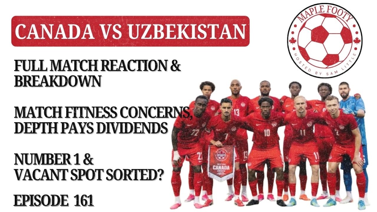Canada World Cup Friendly vs Uzbekistan, my reaction of the tale of two halves cover art