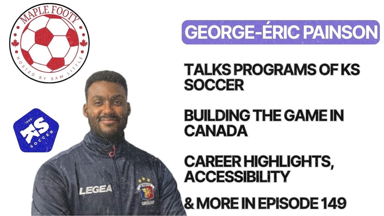 George-Éric Painson Talks KS Soccer, Building The Game In Canada, Career Highlights & More cover art
