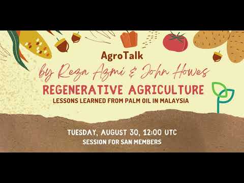 SAN AgroTalk | Regenerative Agriculture: Lessons learned from palm oil in Malaysia cover art