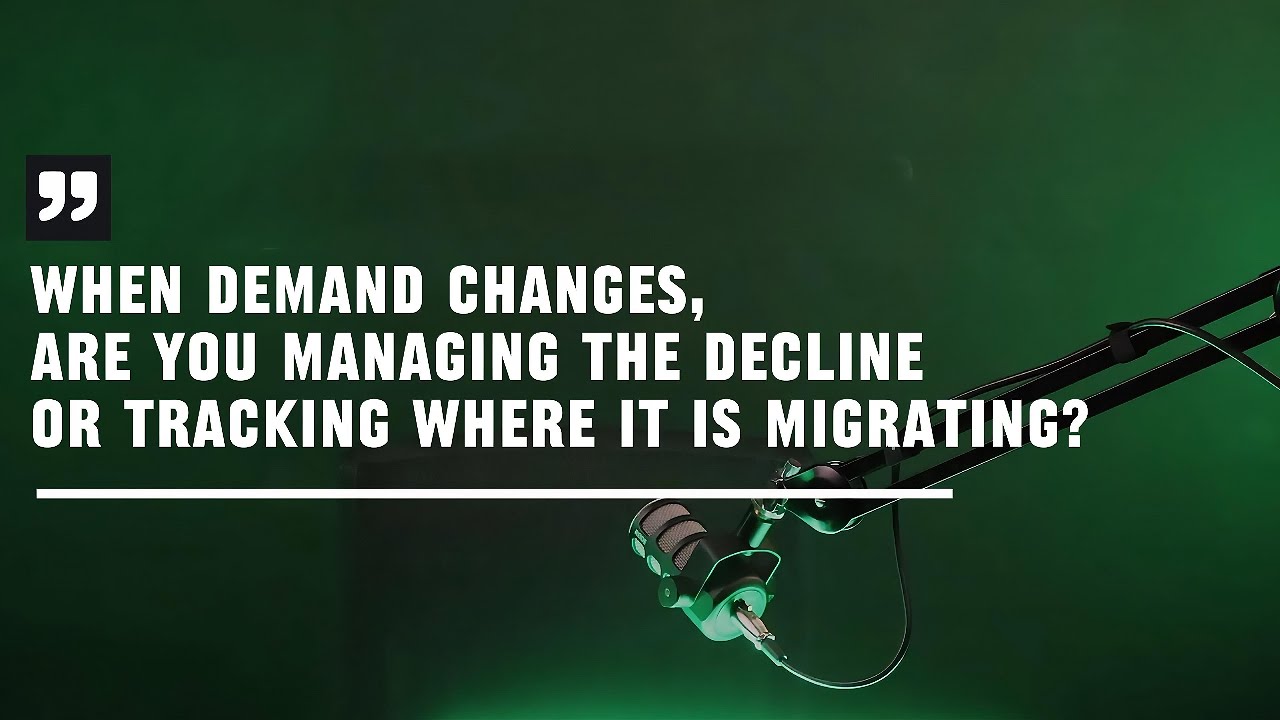 When demand changes, are you managing the decline — or tracking where it is migrating? cover art