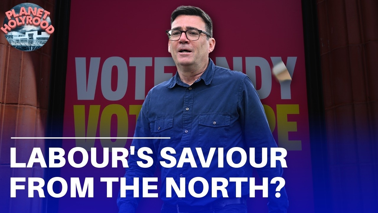 Is Andy Burnham Labour's saviour from the North? | Planet Holyrood cover art