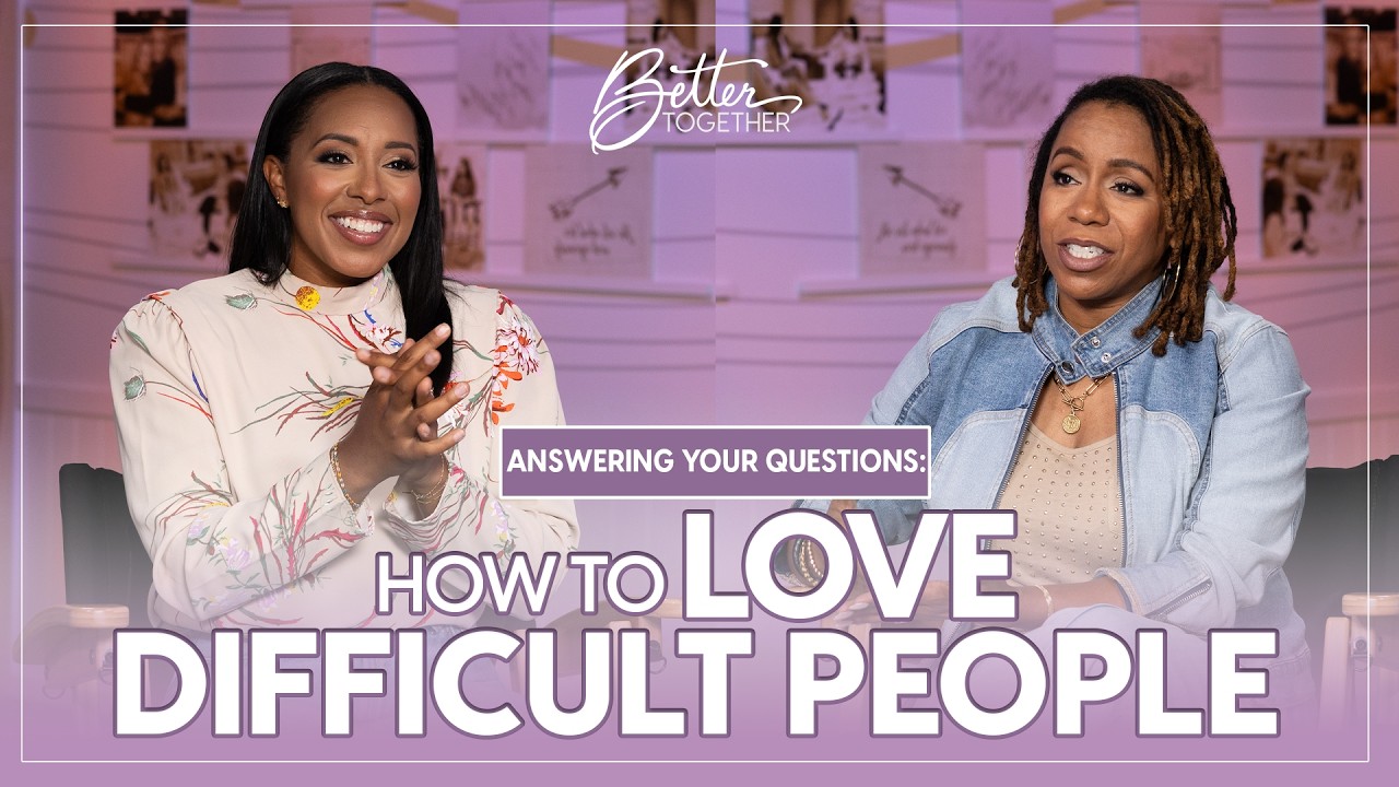 How to Love Difficult People: Your Questions Answered | FULL EPISODE | Better Together on TBN cover art