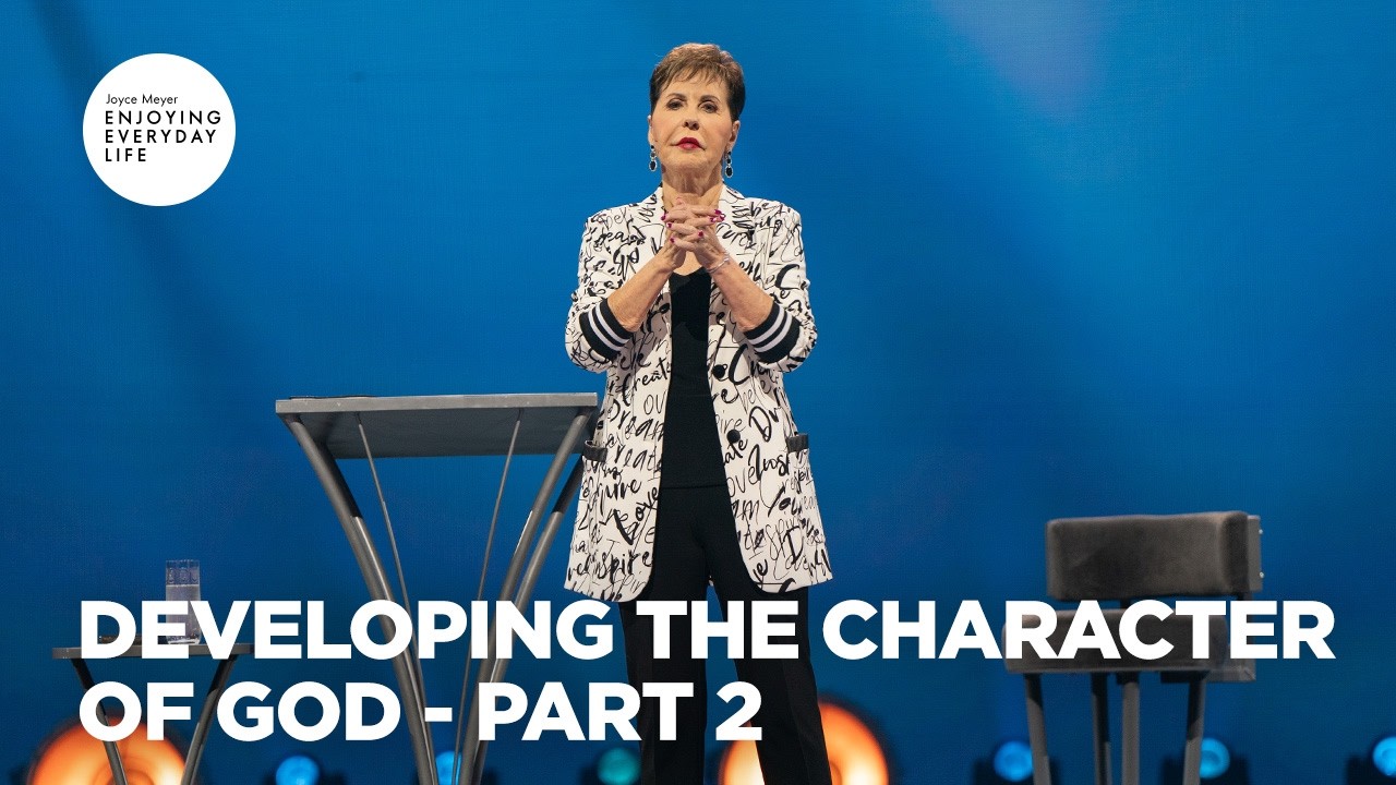 Developing the Character of God - Pt 2 | Enjoying Everyday Life | Joyce Meyer cover art